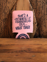 Terrible Idea Coozie