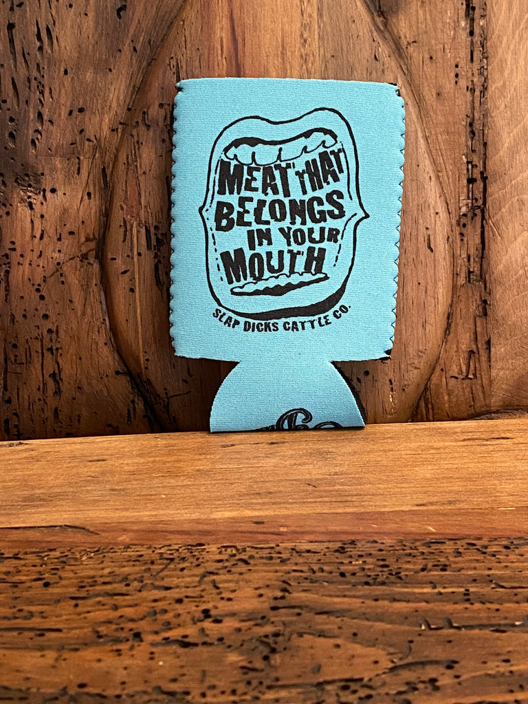 Meat In Your Mouth Coozie